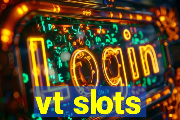 vt slots